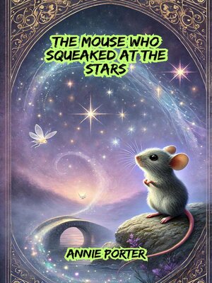 cover image of The Mouse Who Squeaked at the Stars